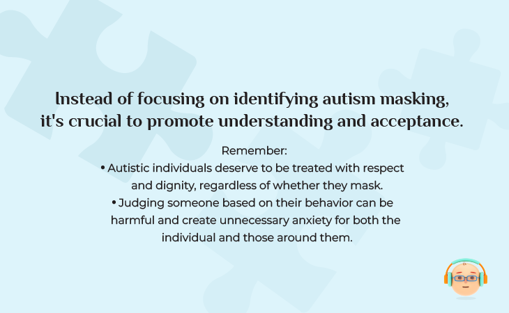 Knowledge card describing instead of focusing on identifying autism masking, it's crucial to promote understanding and acceptance.