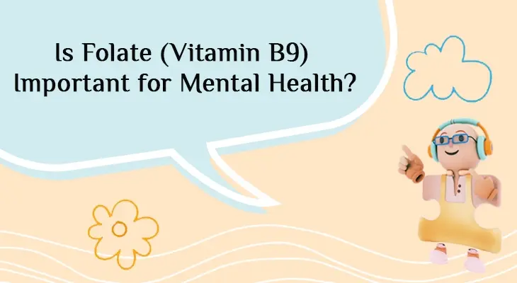Is Folate (Vitamin B9) Important for Mental Health?