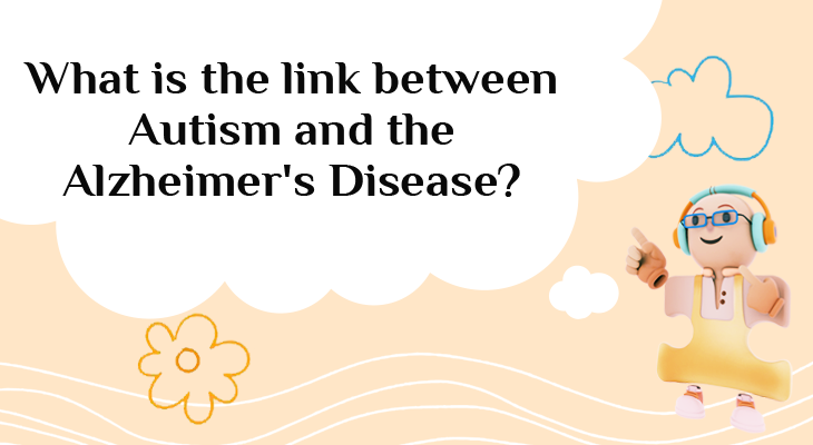 What is the link between Autism and the Alzheimer's Disease?