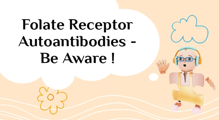 Folate Receptor Autoantibodies – Be Aware!