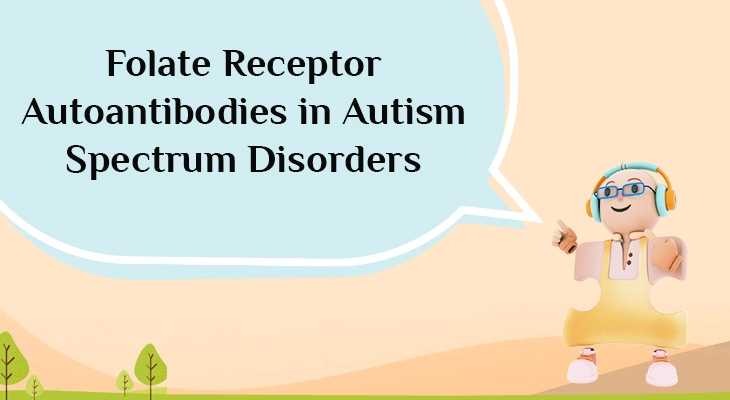 Folate Receptor Autoantibodies in Autism Spectrum Disorders