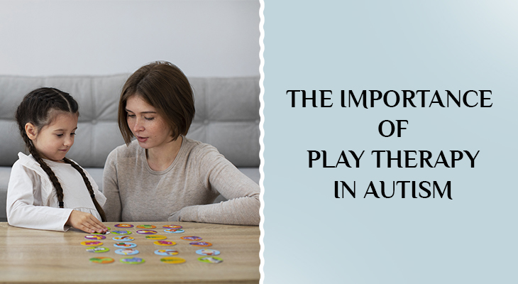 The Importance Of Play Therapy In Autism