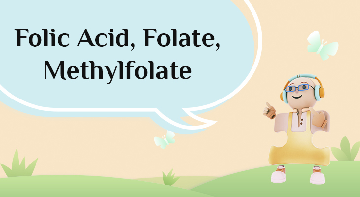 Folic Acid, Folate, Methylfolate