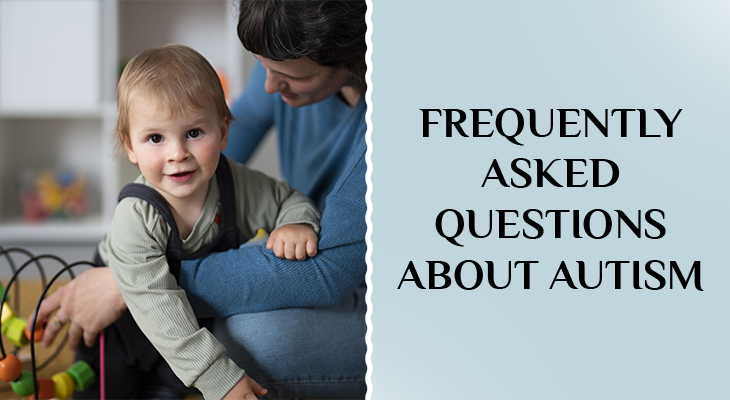 Frequently Asked Questions About Autism