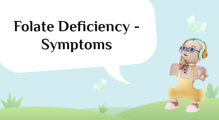 Folate Deficiency - Symptoms