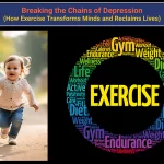 Breaking the Chains of Depression - How Exercise Transforms Minds and Reclaims Lives