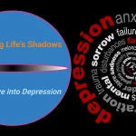 Navigating Life's Shadows – A Deep Dive into Depression