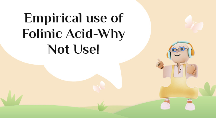 Empirical use of Folinic Acid-Why Not Use!