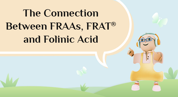 The Connection Between FRAAs, FRAT® and Folinic Acid