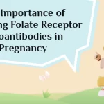The Importance of Detecting Folate Receptor Autoantibodies in Pregnancy