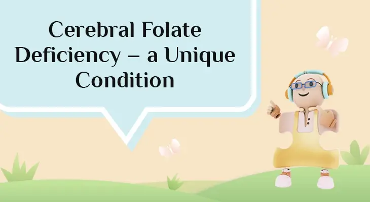 Cerebral Folate Deficiency – a Unique Condition
