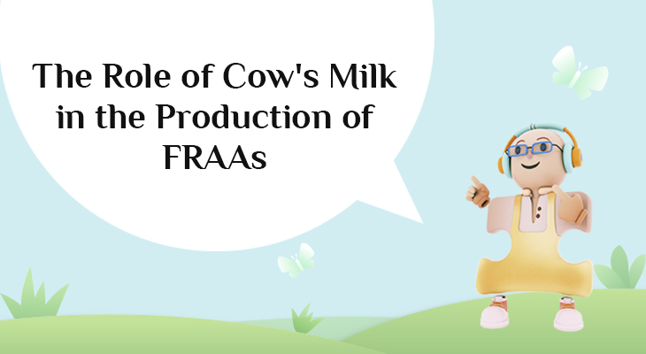 The Role of Cow's Milk in the Production of FRAAs