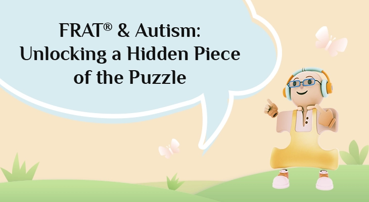 FRAT® & Autism: Unlocking a Hidden Piece of the Puzzle